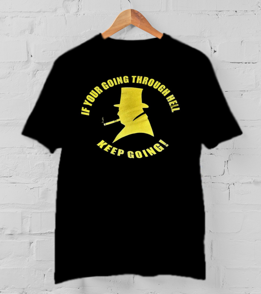 If You're Going Through Hell Keep Going Yellow Hat Silhouette T-Shirt