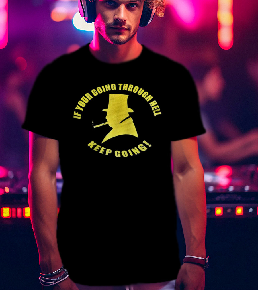 If You're Going Through Hell Keep Going Yellow Hat Silhouette T-Shirt