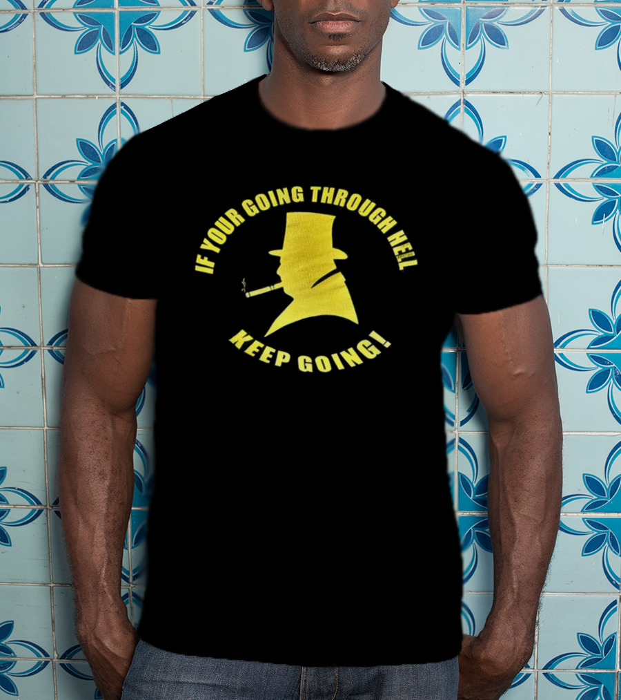If You're Going Through Hell Keep Going Yellow Hat Silhouette T-Shirt