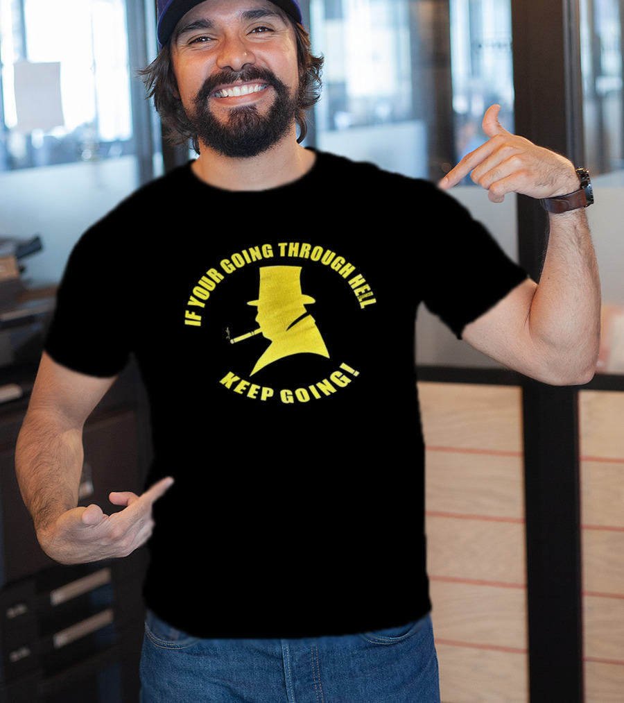 If You're Going Through Hell Keep Going Yellow Hat Silhouette T-Shirt