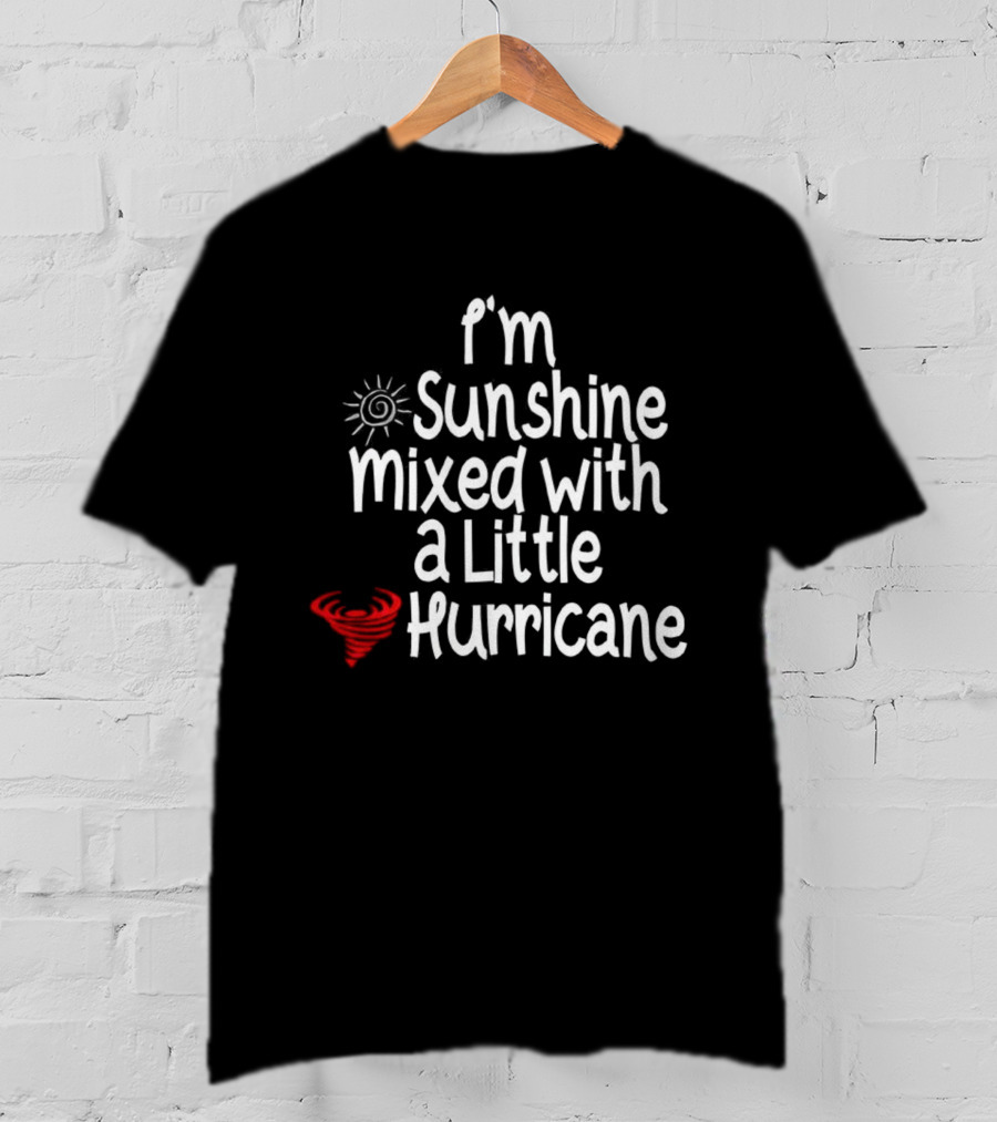 I'm Sunshine Mixed With A Little Hurricane Sun And Heart Design T-Shirt