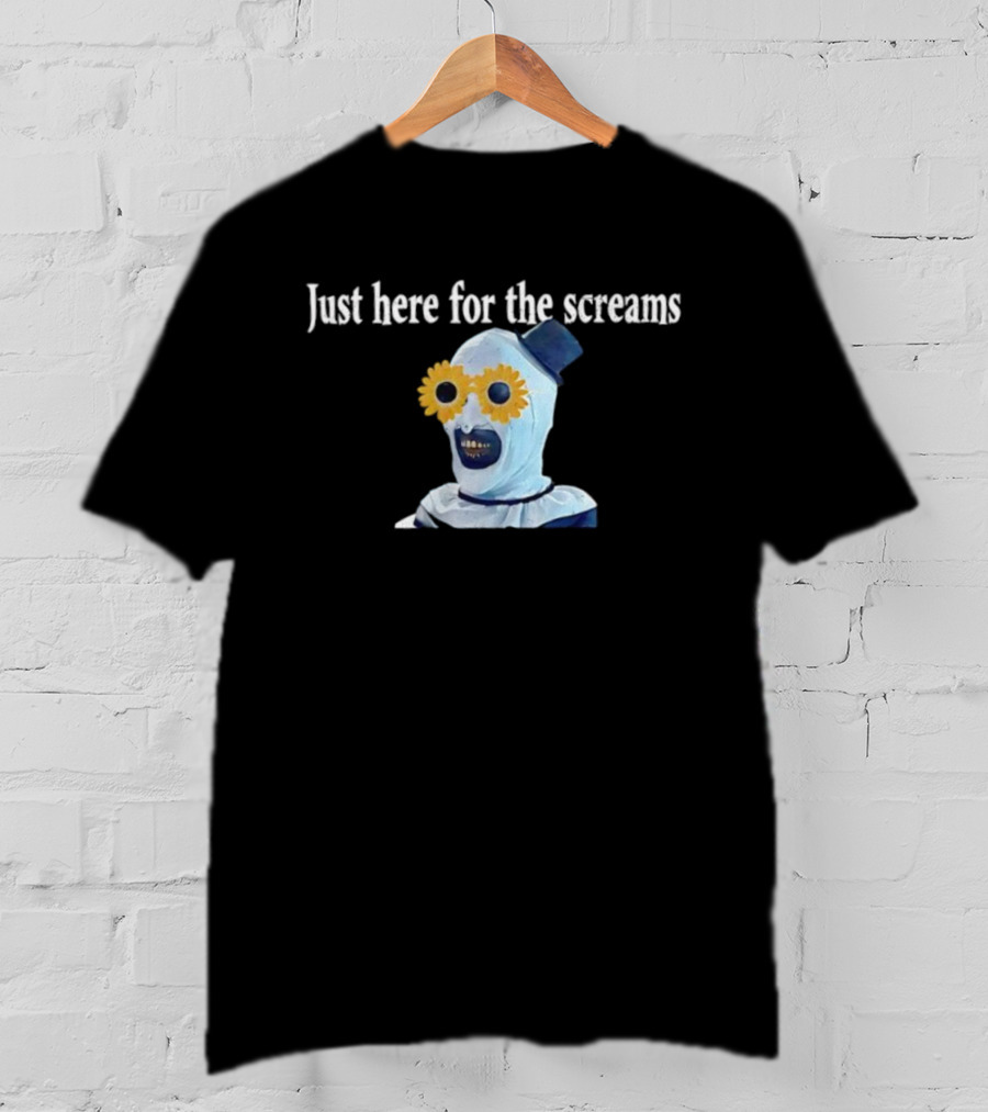 Just Here For The Screams Art The Clown Terrifier Creepy Halloween T-Shirt