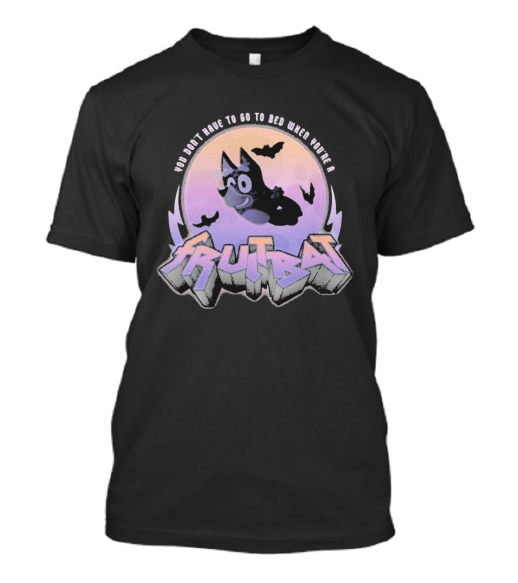 Bluey Fruitbat Halloween You Don’t Have To Go To Bed T-Shirt