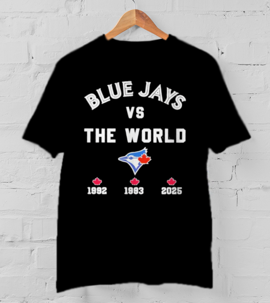 Blue Jays Vs The World 1992 1993 2025 T-Shirt