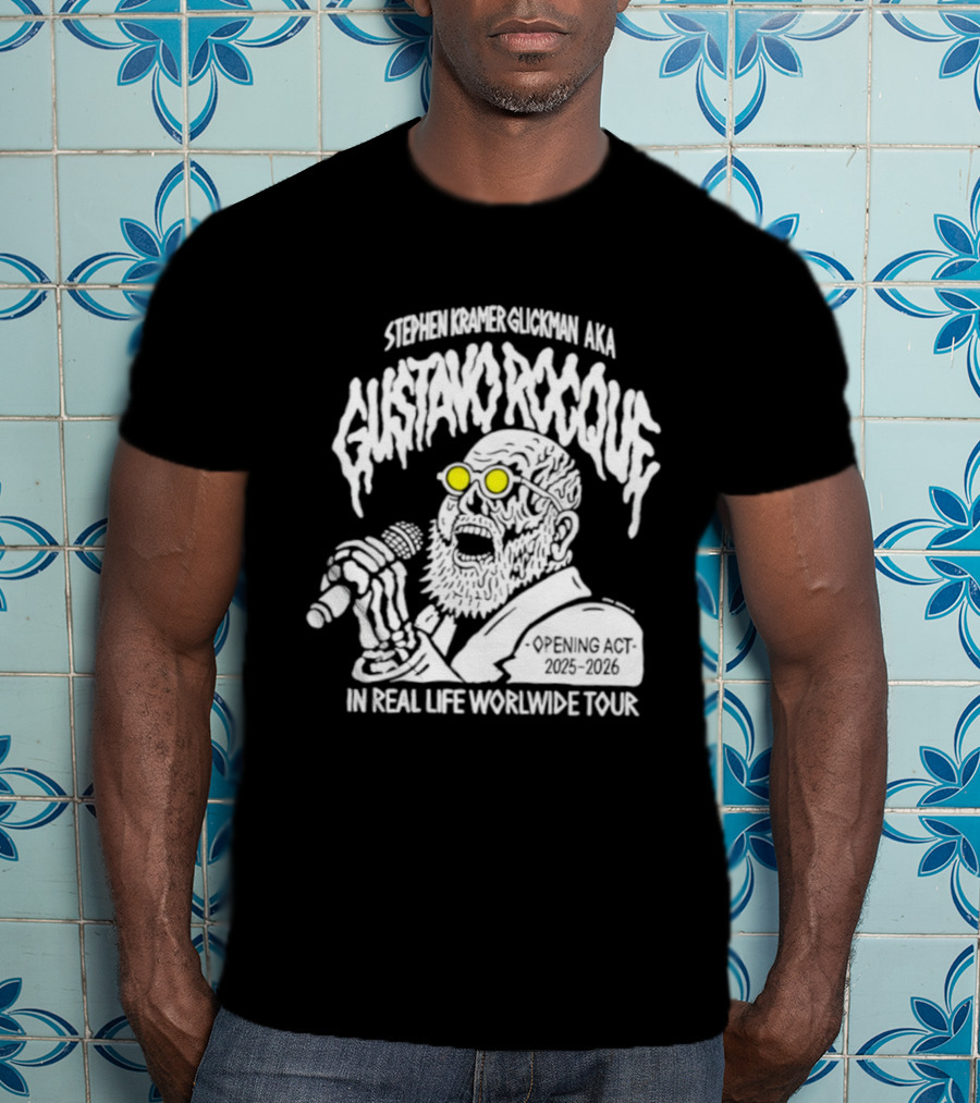 Stephen Kramer Glickman AKA Gustavo Rocque In Real Life Worldwide Tour T-Shirt