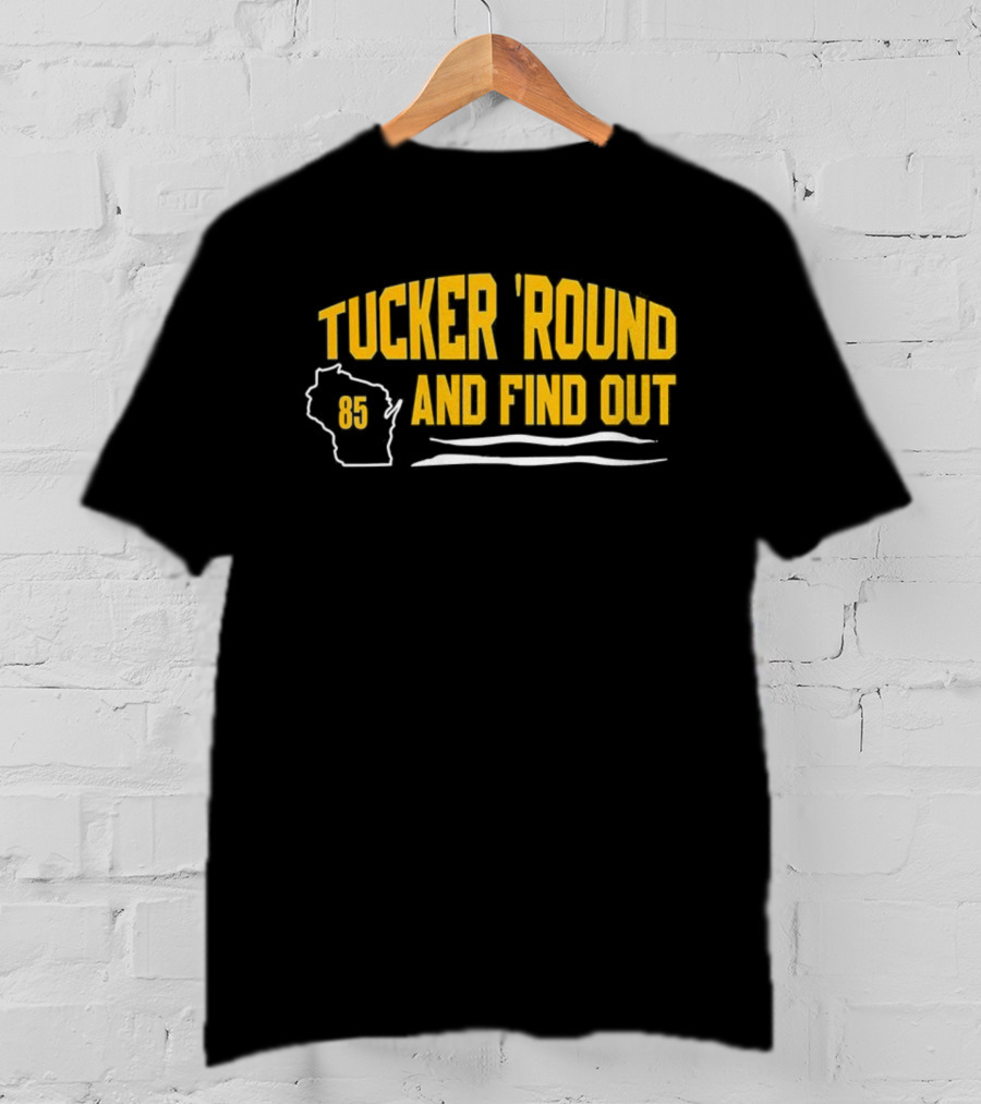 Tucker 'Round And Find Out 85 T-Shirt