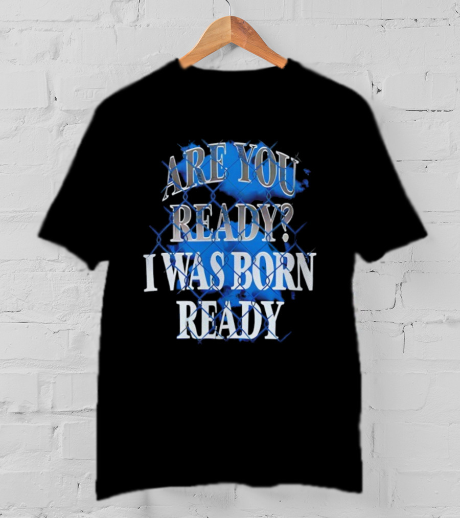 Toronto Blue Jays Are You Ready I Was Born Ready MLB Baseball T-Shirt