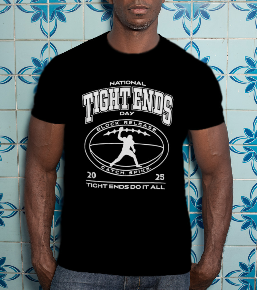 National Tight Ends Day 2023 Tight Ends Do It All Block Release Attack Repeat T-Shirt