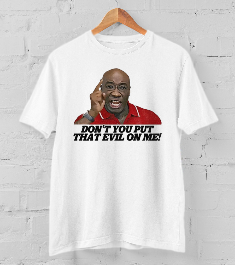 Don't You Put That Evil On Me Man In Red Polo T-Shirt