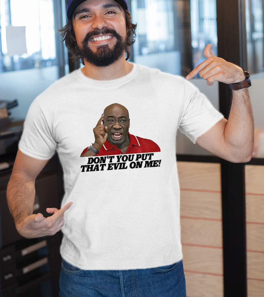 Don't You Put That Evil On Me Man In Red Polo T-Shirt