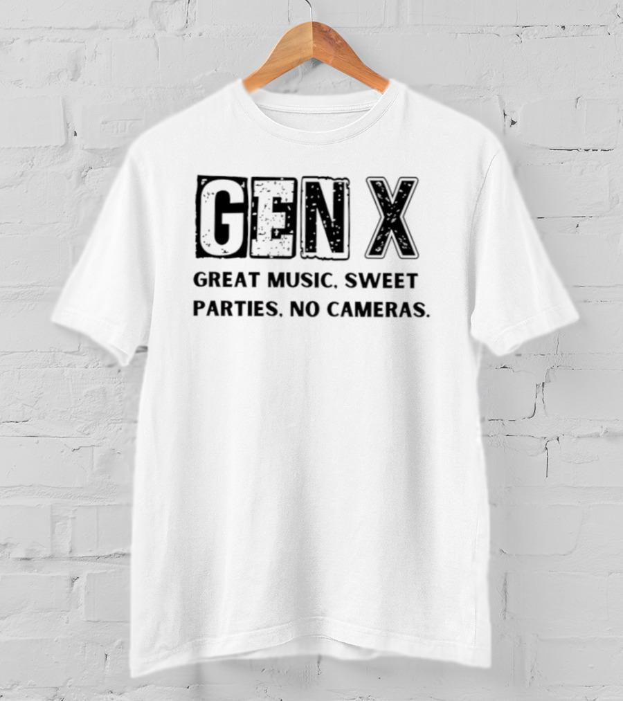 Gen X Great Music Sweet Parties No Cameras Distressed Text Style T-Shirt