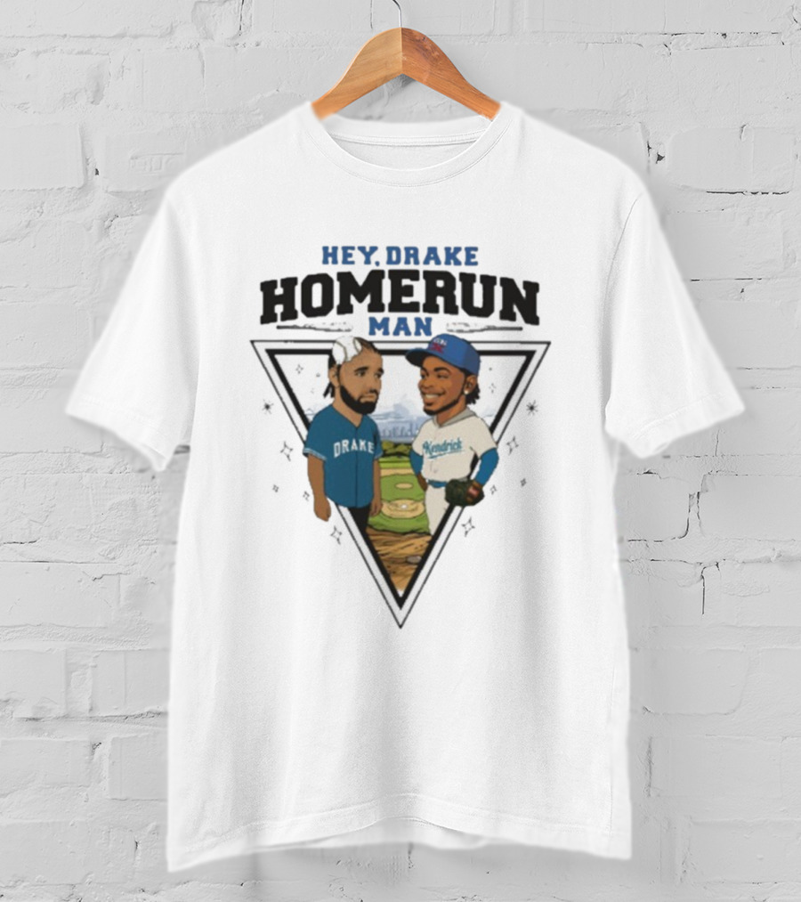 Hey Drake Homerun Man Kendrick Vs Dodgers Blue Jays T-Shirt