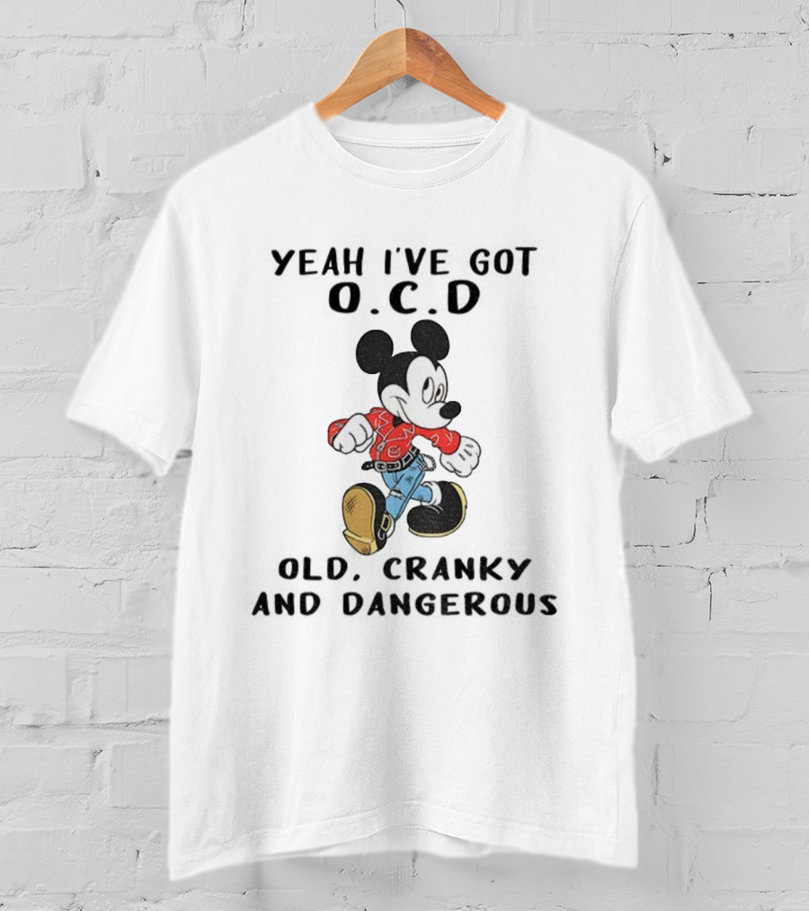Mickey Mouse Yeah I've Got OCD Old Cranky And Dangerous Vintage Style T-Shirt