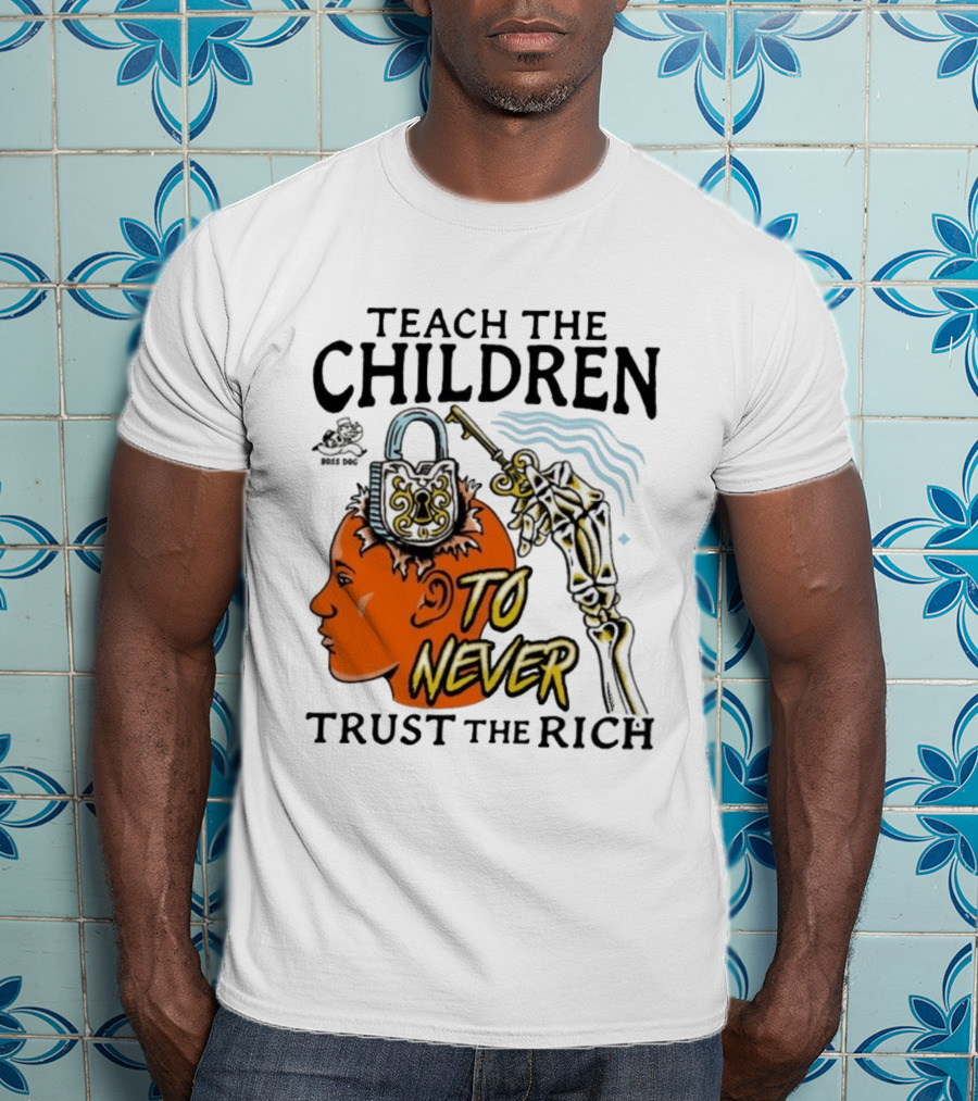 Teach The Children To Never Trust The Rich Skeleton Key And Lock Symbol T-Shirt