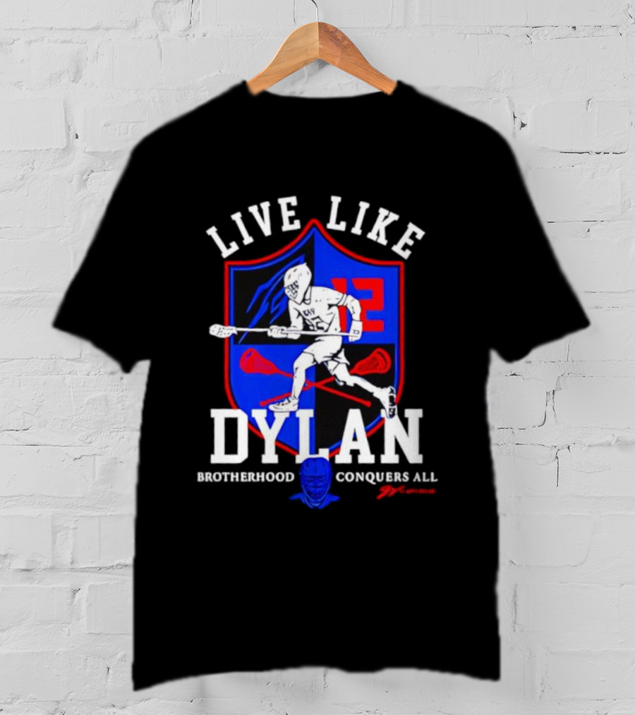 Live Like Dylan Lacrosse Brotherhood Conquers All 12 Shield T-Shirt