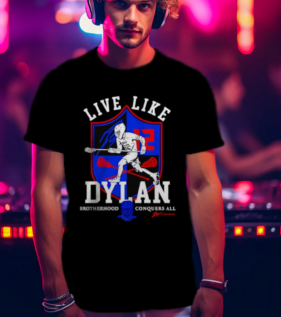 Live Like Dylan Lacrosse Brotherhood Conquers All 12 Shield T-Shirt
