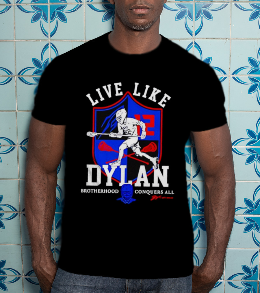 Live Like Dylan Lacrosse Brotherhood Conquers All 12 Shield T-Shirt