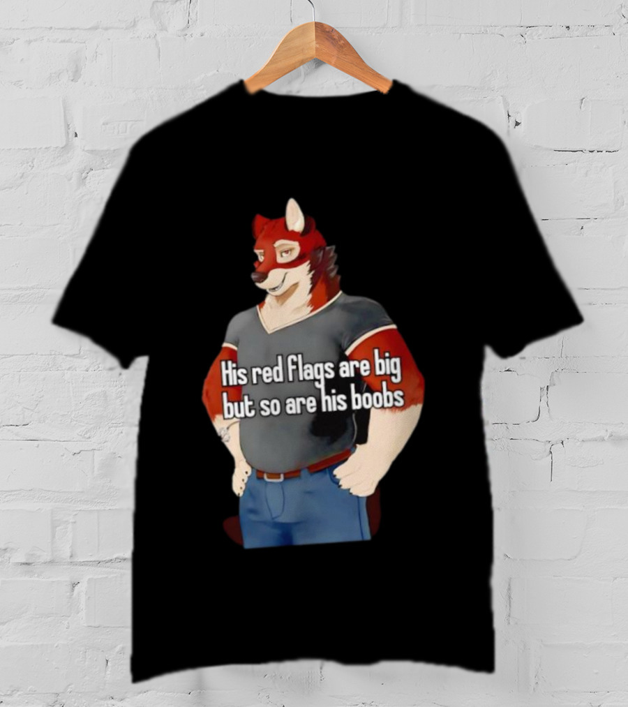 Leo Alvarez Novel Echo His Red Flags Are Big But So Are His Boobs Red Wolf Character T-Shirt