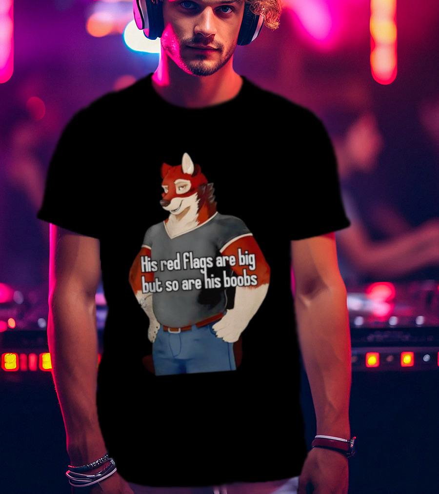 Leo Alvarez Novel Echo His Red Flags Are Big But So Are His Boobs Red Wolf Character T-Shirt