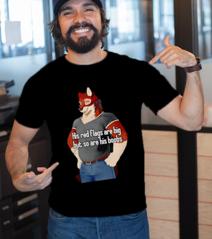Leo Alvarez Novel Echo His Red Flags Are Big But So Are His Boobs Red Wolf Character T-Shirt