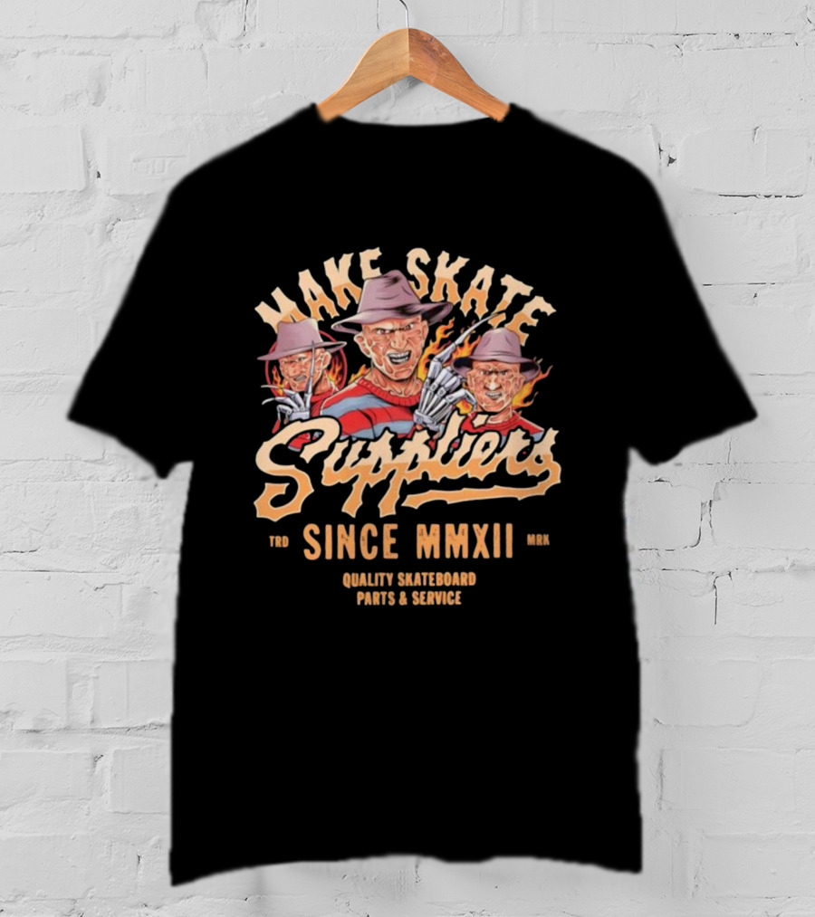 Make Skate Suppliers Freddy Krueger Quality Skateboard Parts Service Since MMXII T-Shirt
