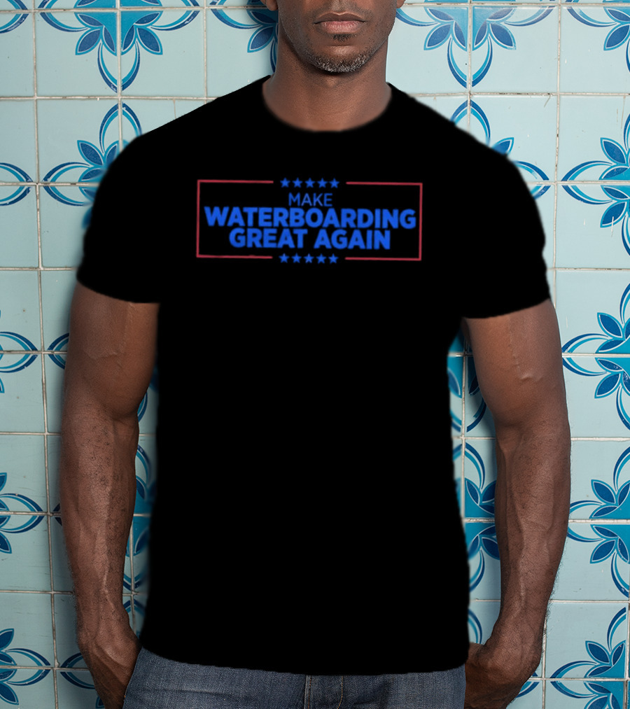 Make Waterboarding Great Again Stars Red Blue Text T-Shirt