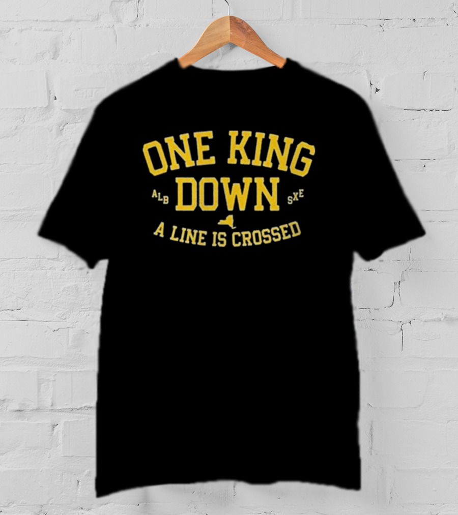 One King Down A Line Is Crossed Yellow Text T-Shirt