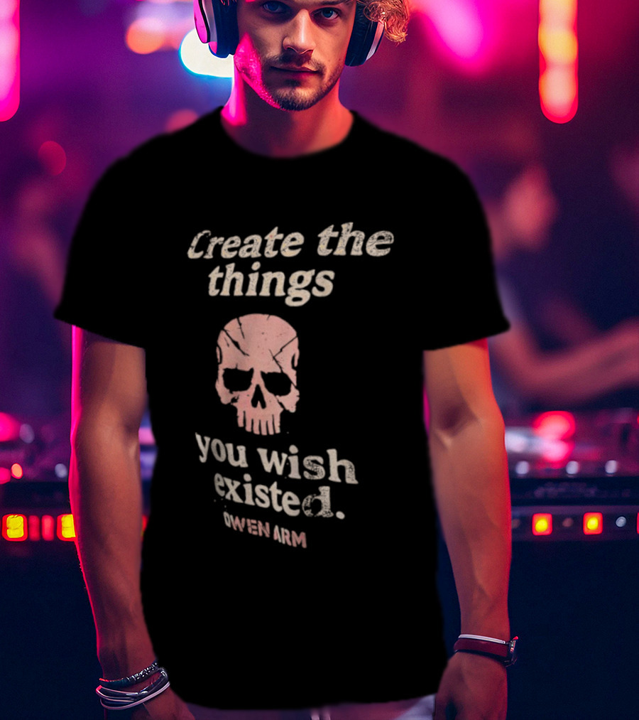 Create The Things You Wish Existed Skull Owen Army T-Shirt