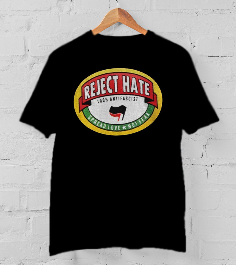 Reject Hate 100% Antifascist Spread Love Not Fear Badge T-Shirt