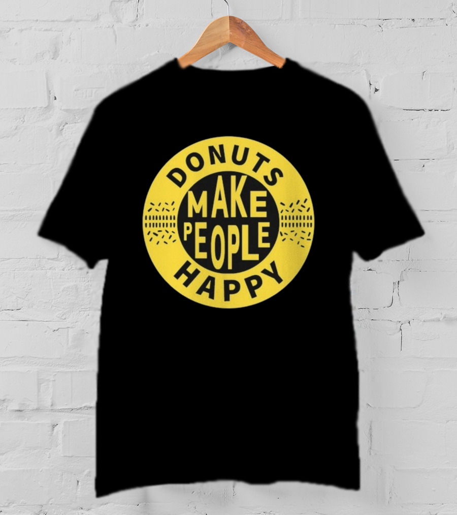 Donuts Make People Happy Somebody Somewhere Sam T-Shirt