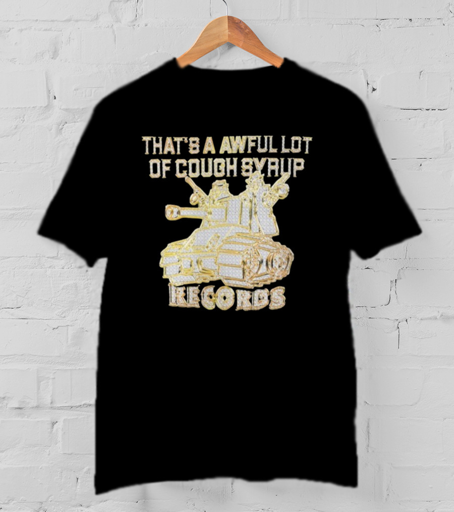 That's A Awful Lot Of Cough Syrup Records Tank Design T-Shirt