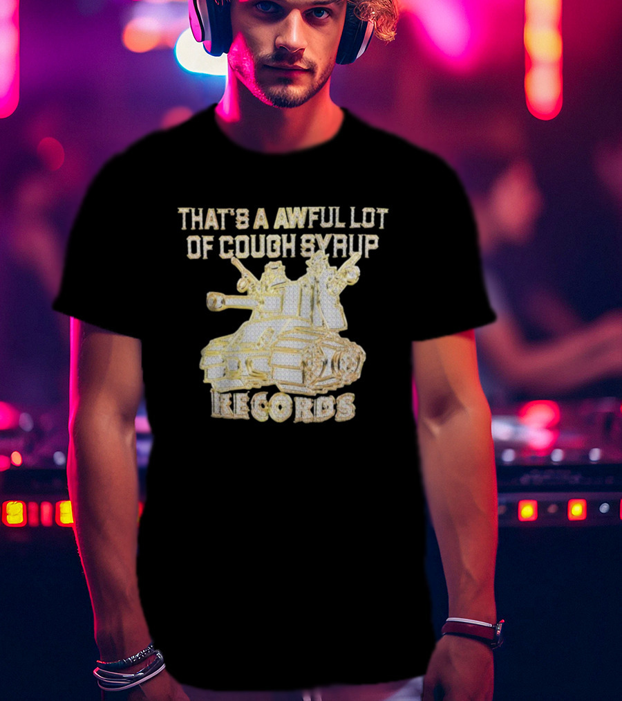 That's A Awful Lot Of Cough Syrup Records Tank Design T-Shirt