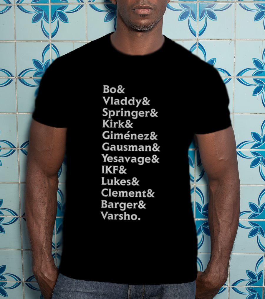 Bo Vladdy Springer Kirk Giménez Gausman Yesavage IKF Lukes Clement Barger Varsho MLB Names Roster List T-Shirt