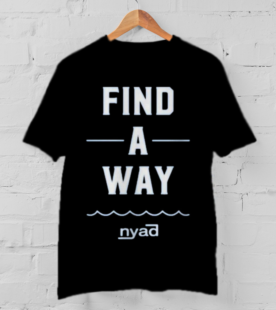 Find A Way Diana Nyad Motivation Nyad T-Shirt
