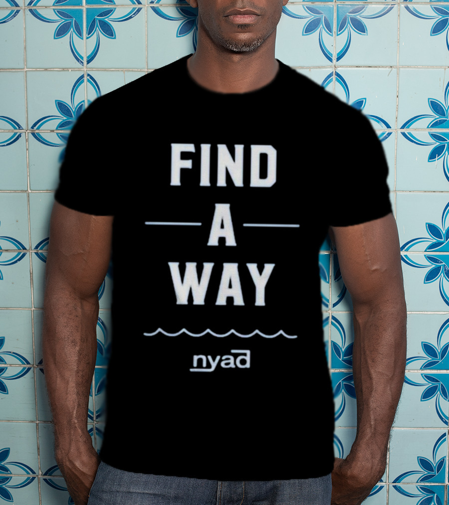 Find A Way Diana Nyad Motivation Nyad T-Shirt