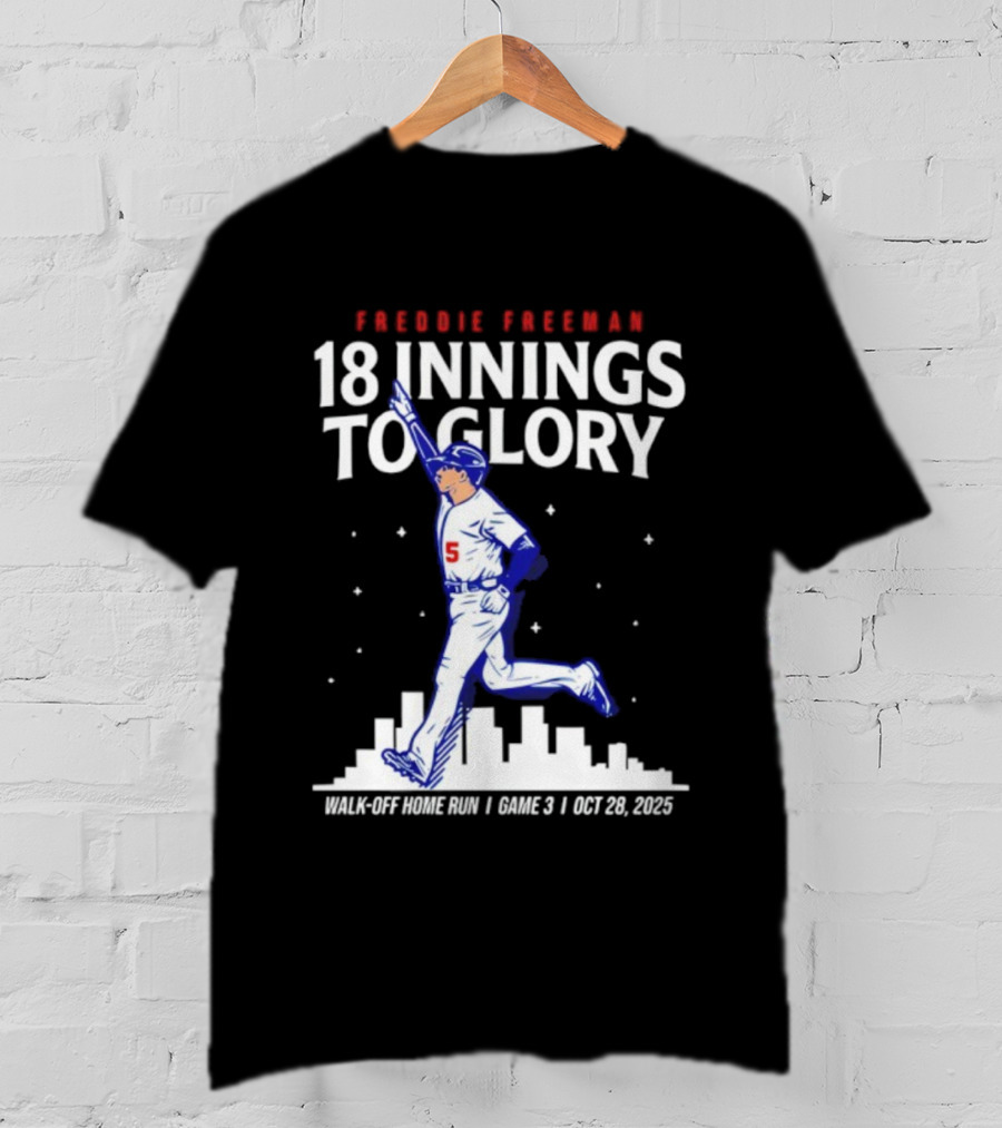 Freddie Freeman 18 Innings To Glory Walk-Off Home Run Game 3 Oct 26 2025 T-Shirt