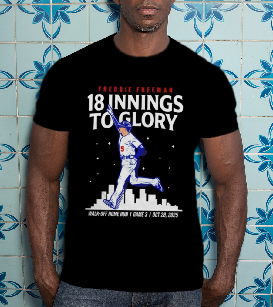 Freddie Freeman 18 Innings To Glory Walk-Off Home Run Game 3 Oct 26 2025 T-Shirt