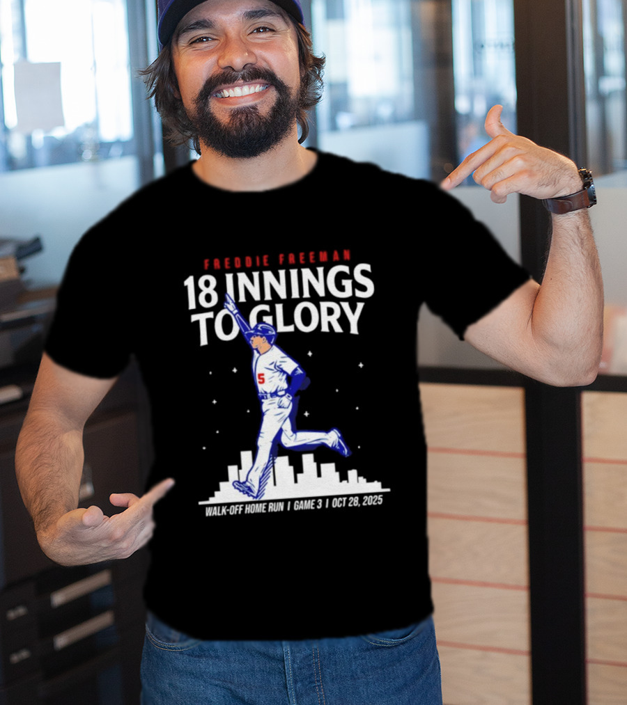 Freddie Freeman 18 Innings To Glory Walk-Off Home Run Game 3 Oct 26 2025 T-Shirt