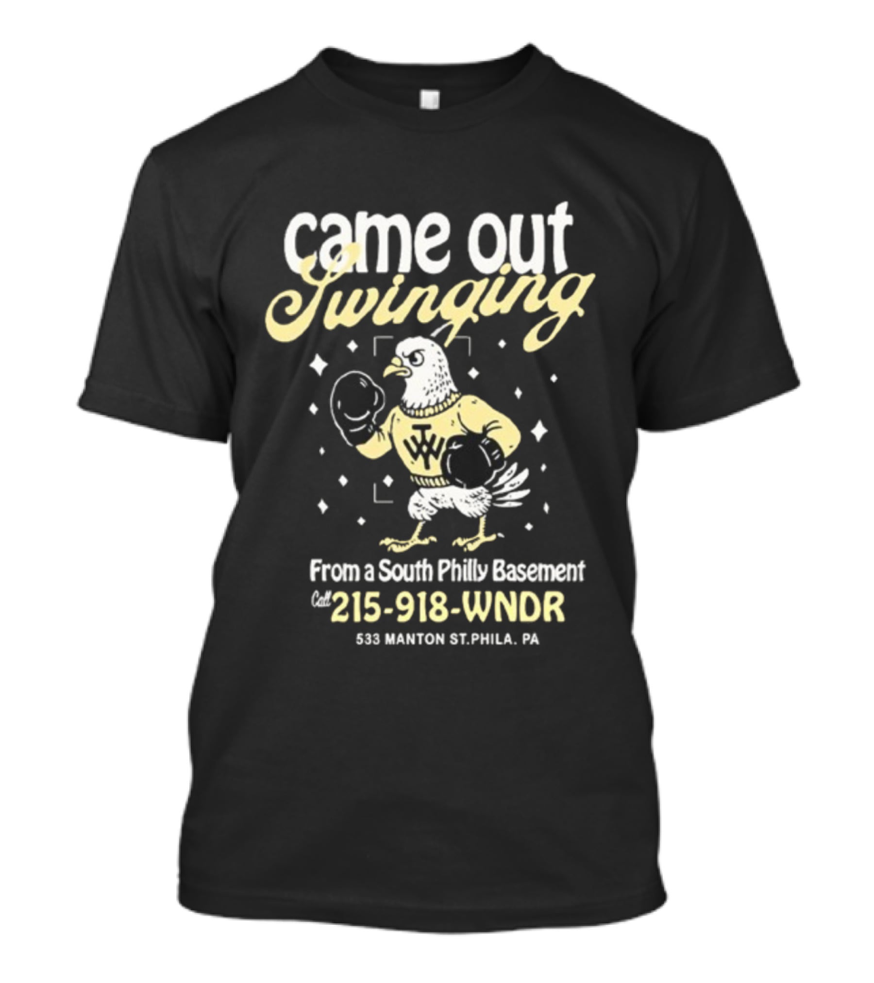 Came Out Swinging From A South Philly Basement Eagle Boxing Phila PA 215-918-WNDR T-Shirt