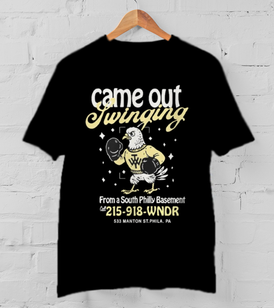 Came Out Swinging From A South Philly Basement Eagle Boxing Phila PA 215-918-WNDR T-Shirt