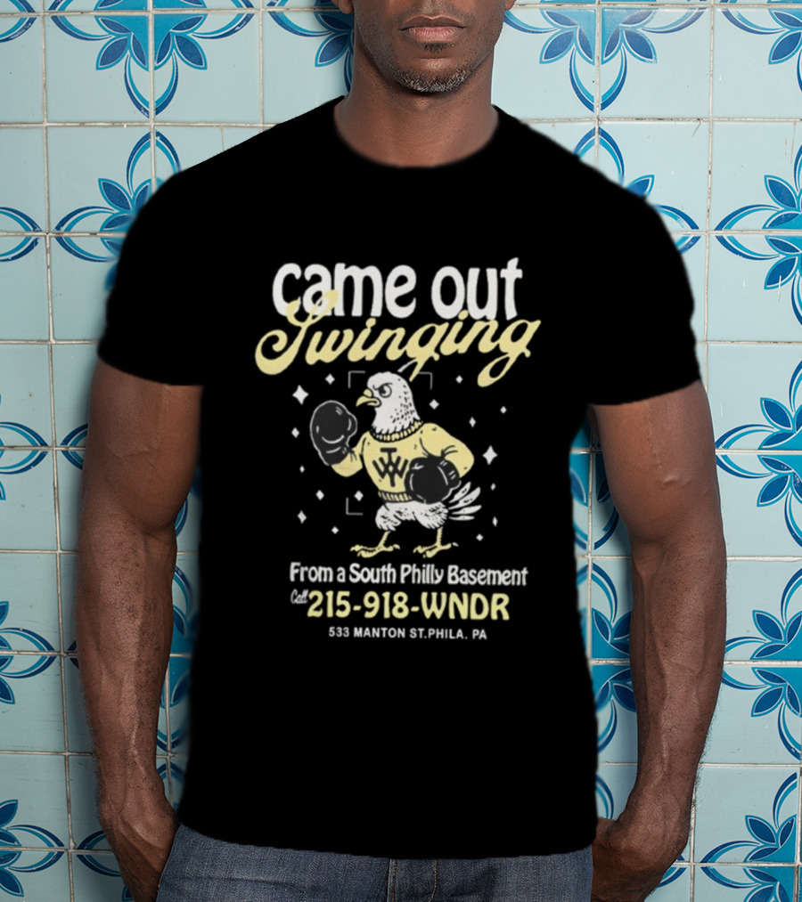 Came Out Swinging From A South Philly Basement Eagle Boxing Phila PA 215-918-WNDR T-Shirt