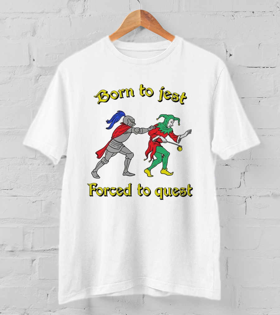 Born To Jest Forced To Quest Medieval Knight And Jester T-Shirt