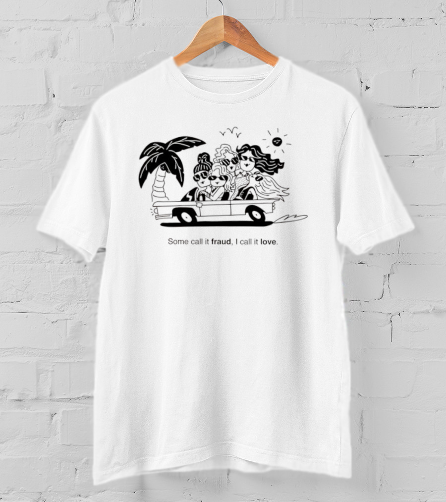 Some Call It Fraud I Call It Love Selling Sunset T-Shirt