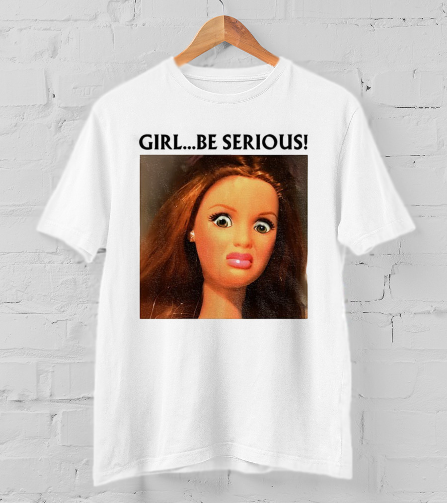 Girl Be Serious Funny Doll Meme Face T-Shirt