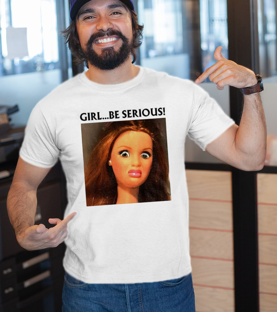 Girl Be Serious Funny Doll Meme Face T-Shirt