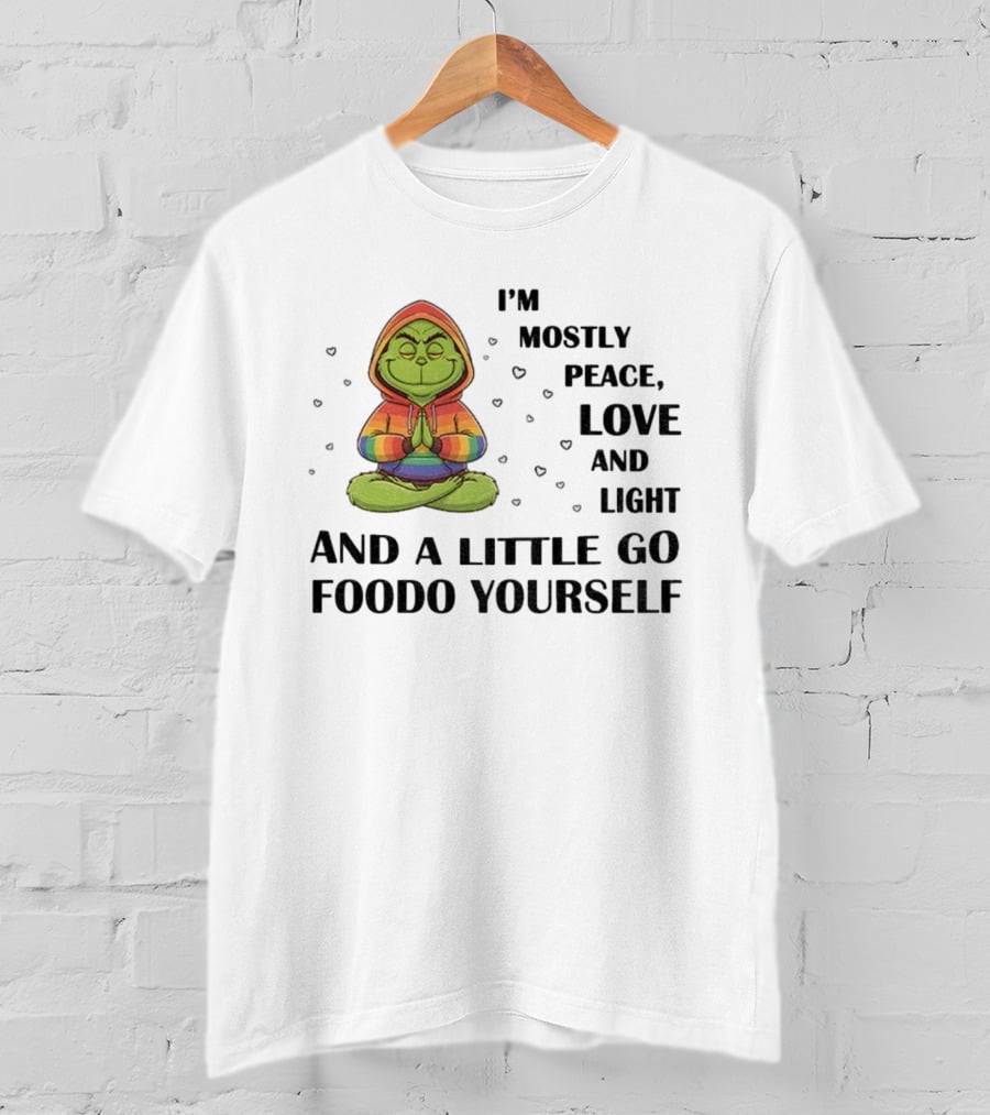 Grinch In Rainbow I'm Mostly Peace Love And Light And A Little Go Foodo Yourself LGBT T-Shirt