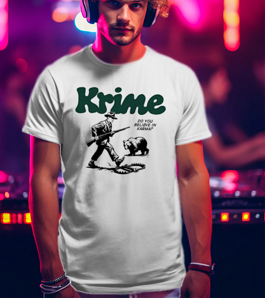 Krime Do You Believe In Karma Man And Bear T-Shirt
