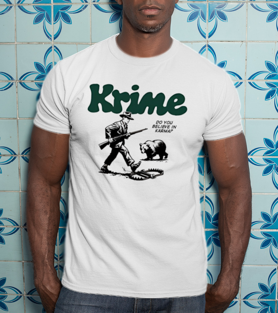 Krime Do You Believe In Karma Man And Bear T-Shirt