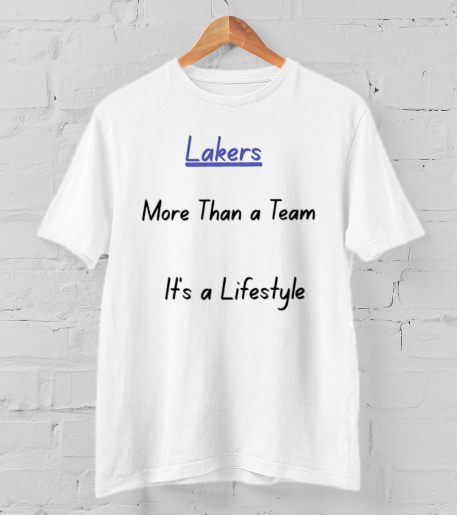 Lakers More Than A Team It's A Lifestyle T-Shirt