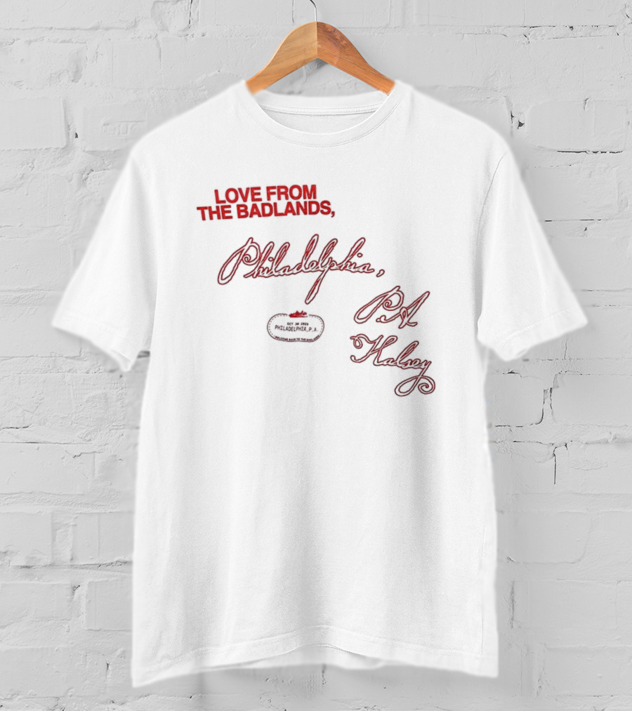 Love From The Badlands Philadelphia PA Halsey Handwriting Theme T-Shirt
